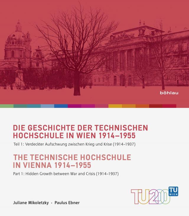 Die Geschichte der Technischen Hochschule in Wien 1914-1955 / The Technische Hochschule in Vienna 1914–1955