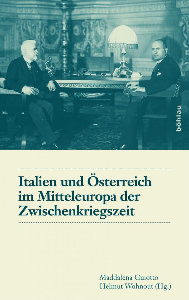 Italien und Österreich im Mitteleuropa der Zwischenkriegszeit / Italia e Austria nella Mitteleuropa tra le due guerre mondiali