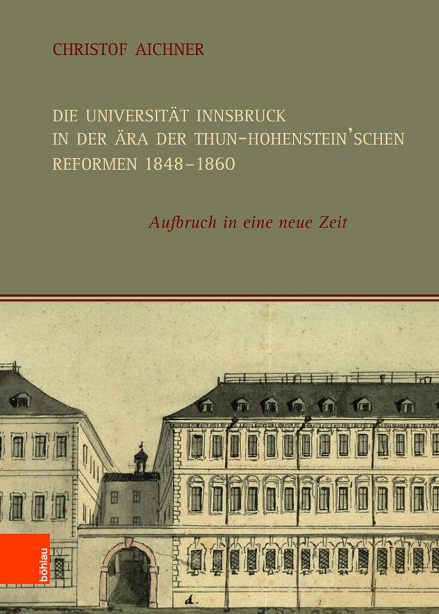 Die Universität Innsbruck in der Ära der Thun-Hohenstein’schen Reformen 1848–1860