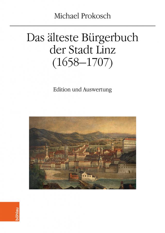 Das älteste Bürgerbuch der Stadt Linz (1658–1707)