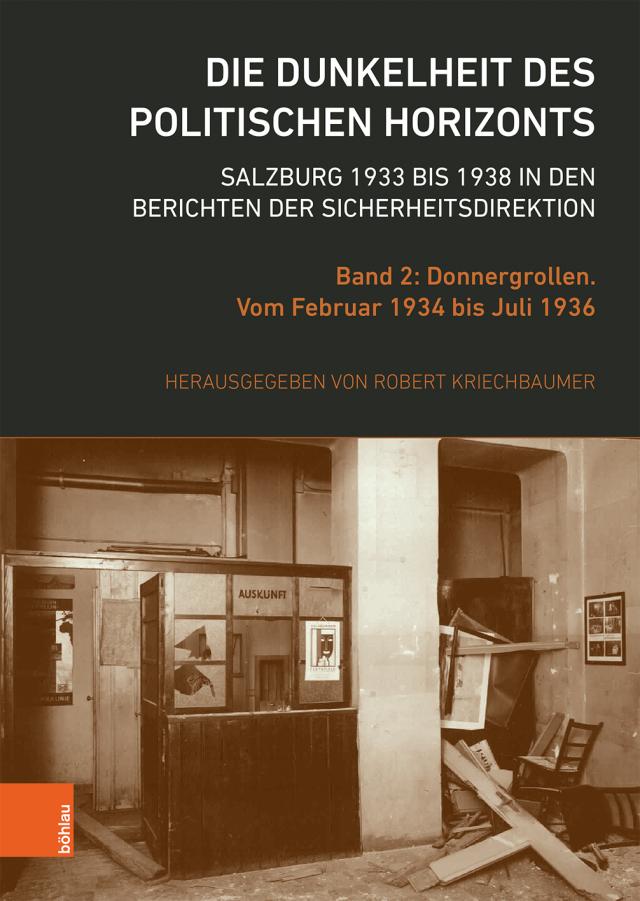 Die Dunkelheit des politischen Horizonts. Salzburg 1933 bis 1938 in den Berichten der Sicherheitsdirektion. Bd.2