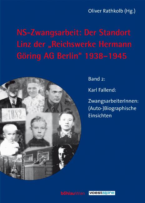 NS-Zwangsarbeit: Der Standort Linz der »Reichswerke Hermann Göring AG« Berlin, 1938-1945