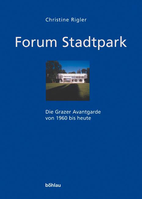 Forum Stadtpark - Die Grazer Avantgarde von 1960 bis heute