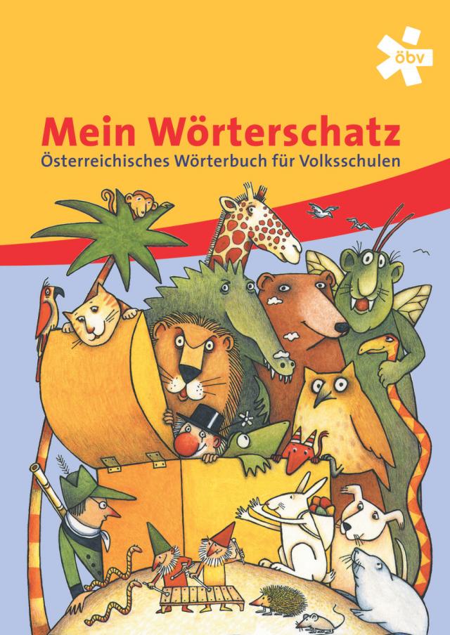 Mein Wörterschatz. Österreichisches Wörterbuch für Volksschulen