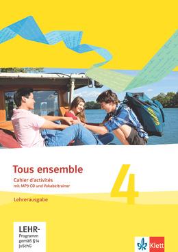 Tous ensemble 4 NEU - Cahier d'activites m. Audio-CD + Vokabeltrainer LehrerInnenausgabe