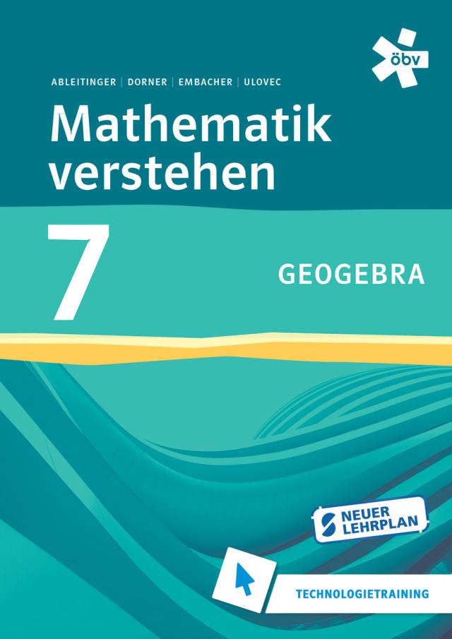 Mathematik verstehen 7. GeoGebra, Technologietraining