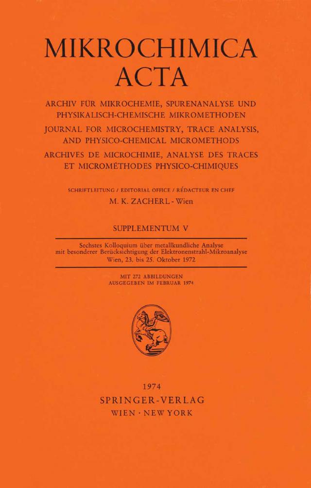 Sechstes Kolloquium über metallkundliche Analyse mit besonderer Berücksichtigung der Elektronenstrahl-Mikroanalyse Wien, 23. bis 25. Oktober 1972