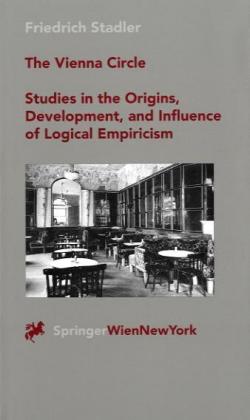 The Vienna Circle - Studies in the Origins, Development, and Influence of Logical Empiricism