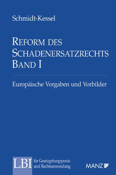 Reform des SchadenersatzR Bd I Europäische Vorgaben u.Vorbilder