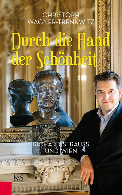 Durch die Hand der Schönheit: Richard Strauss und Wien