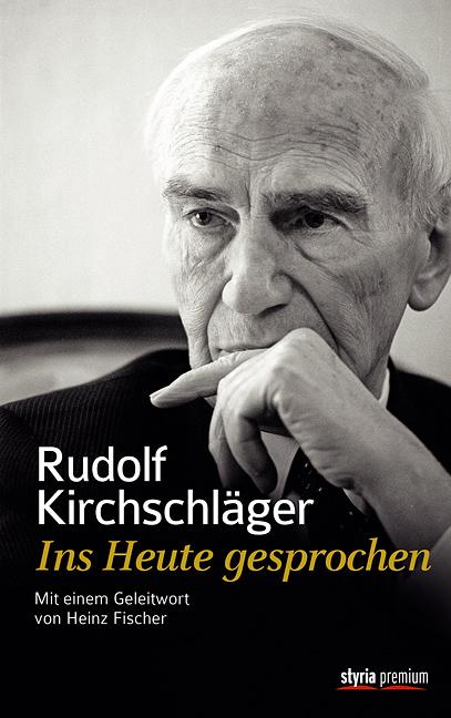 Rudolf Kirchschläger - Ins Heute gesprochen