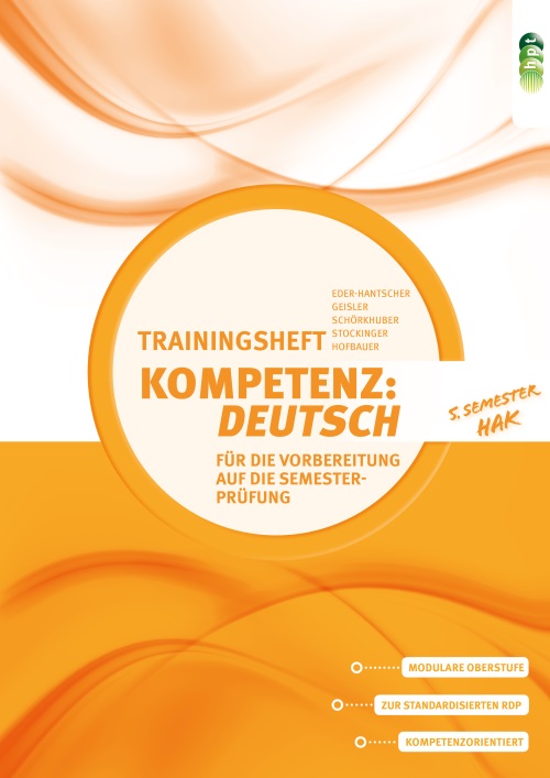 Kompetenz: Deutsch HAK - Trainingsheft f. d. Vorbereitung auf die Semesterprüfung: 5. Semester