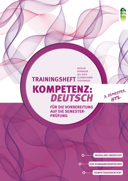 Kompetenz: Deutsch HTL - Trainingsheft f. d. Vorbereitung auf die Semesterprüfung: 3. Semester