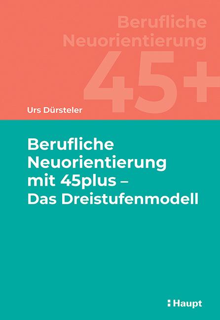 Berufliche Neuorientierung mit 45plus - Das Dreistufenmodell