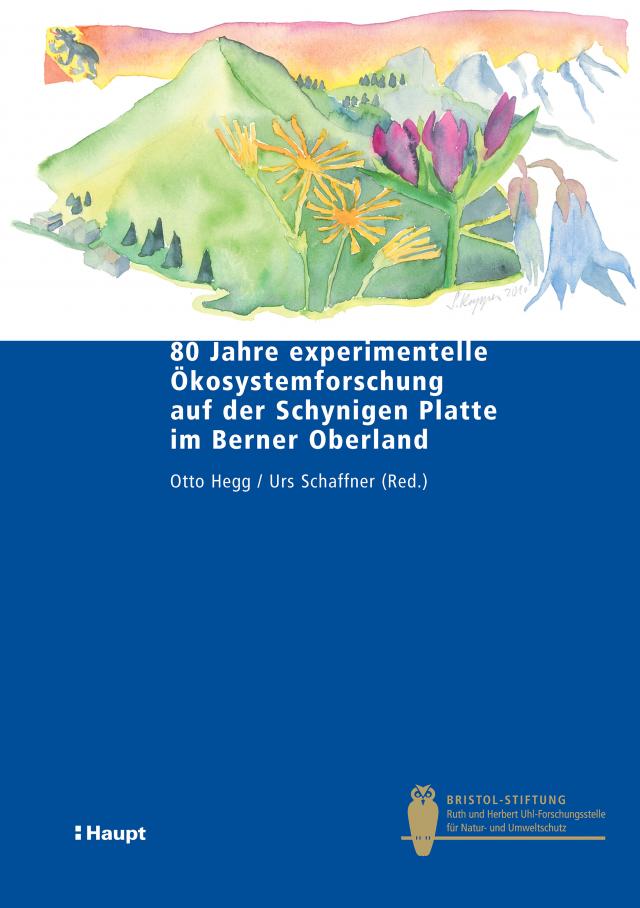 80 Jahre experimentelle Ökosystemforschung auf der Schynigen Platte im Berner Oberland