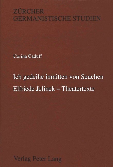 'Ich gedeihe inmitten von Seuchen'-Elfriede Jelinek - Theatertexte