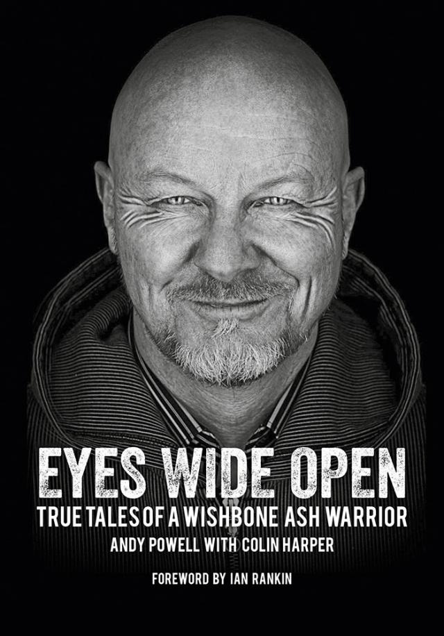Eyes Wide Open: True Tales of a Wishbone Ash Warrior – The Biography.