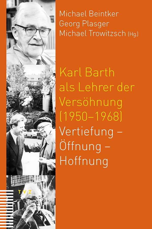 Karl Barth als Lehrer der Versöhnung (1950–1968)