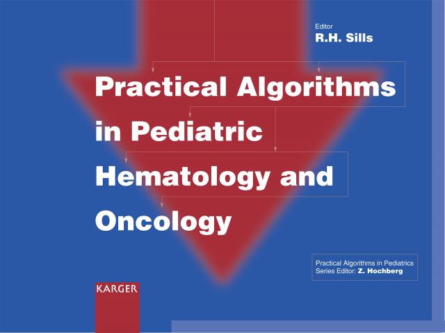 Practical Algorithms in Pediatric Hematology and Oncology