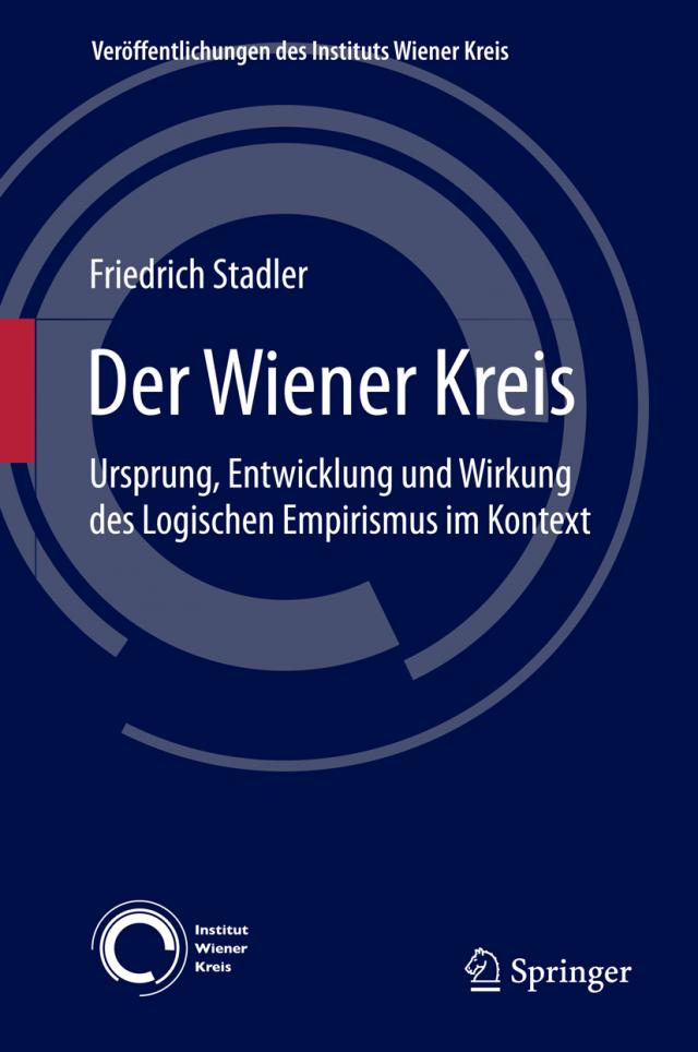 Der Wiener Kreis Ursprung, Entwicklung und Wirkung des Logischen Empirismus im Kontext