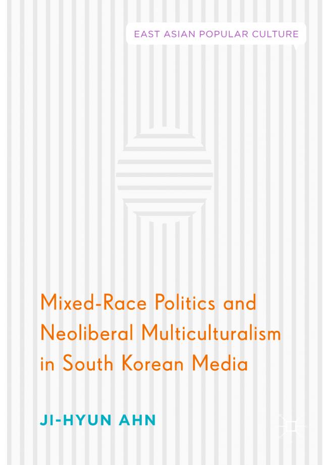 Mixed-Race Politics and Neoliberal Multiculturalism in South Korean Media