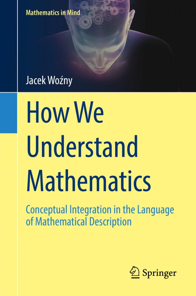 How We Understand Mathematics Mathematics in Mind  