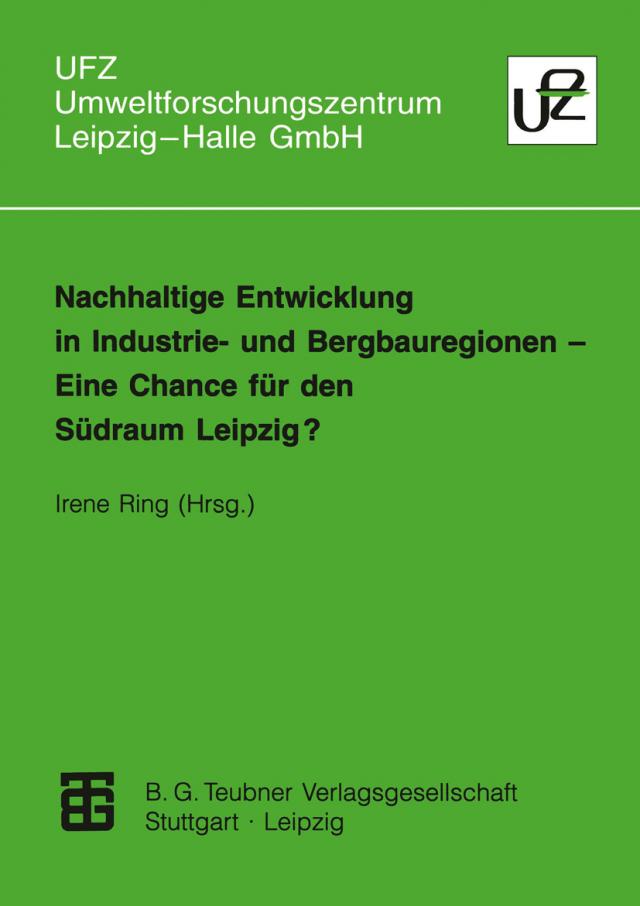 Nachhaltige Entwicklung in Industrie- und Bergbauregionen — Eine Chance für den Südraum Leipzig?