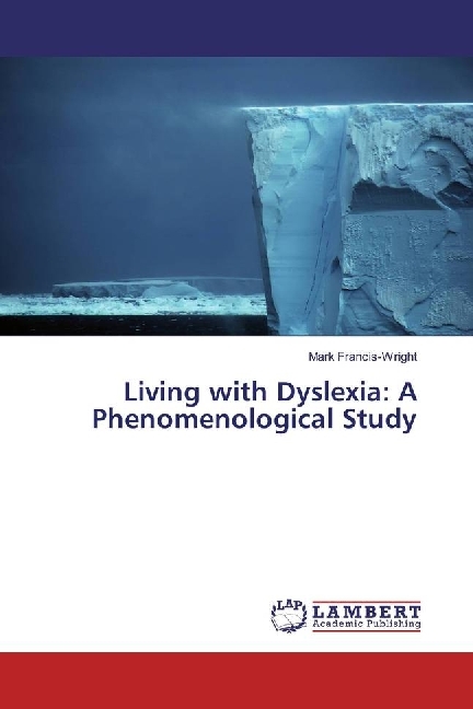 Living with Dyslexia: A Phenomenological Study