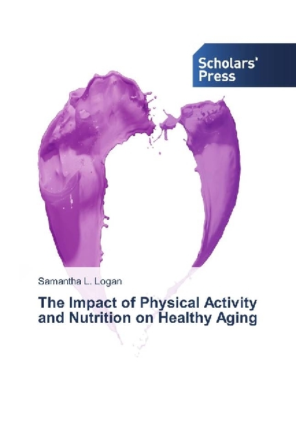 The Impact of Physical Activity and Nutrition on Healthy Aging