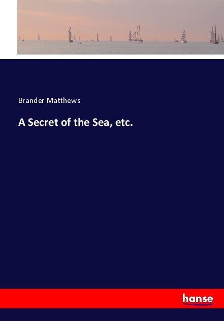 A Secret of the Sea, etc.