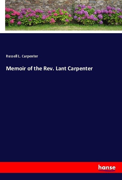 Memoir of the Rev. Lant Carpenter