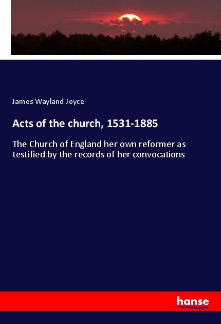Acts of the church, 1531-1885