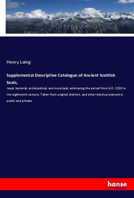 Supplemental Descriptive Catalogue of Ancient Scottish Seals,