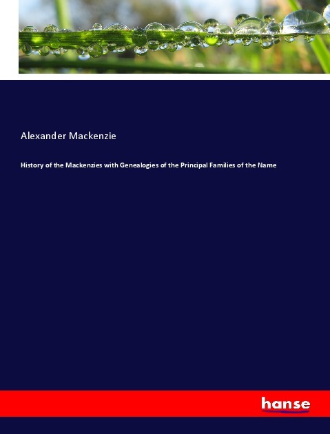 History of the Mackenzies with Genealogies of the Principal Families of the Name
