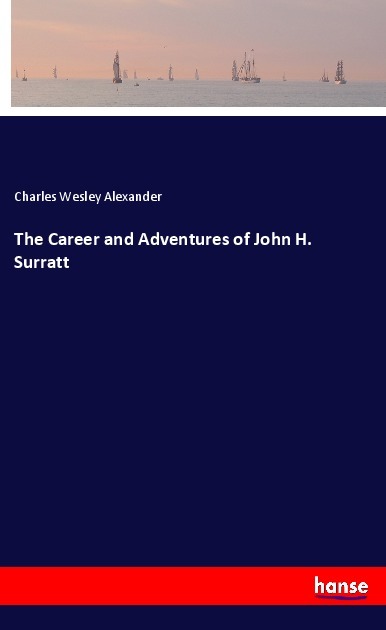 The Career and Adventures of John H. Surratt