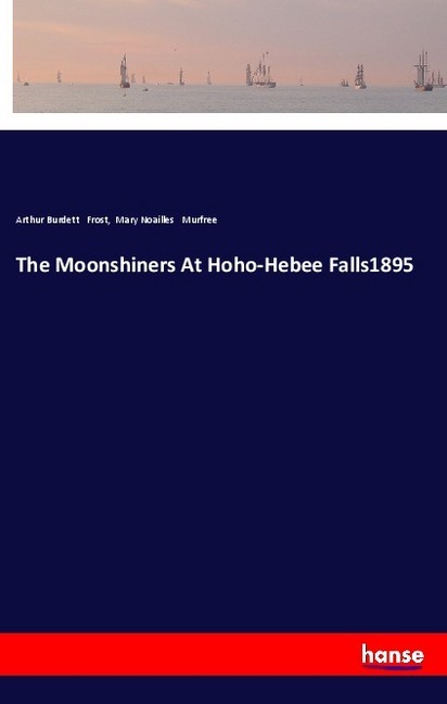The Moonshiners At Hoho-Hebee Falls1895
