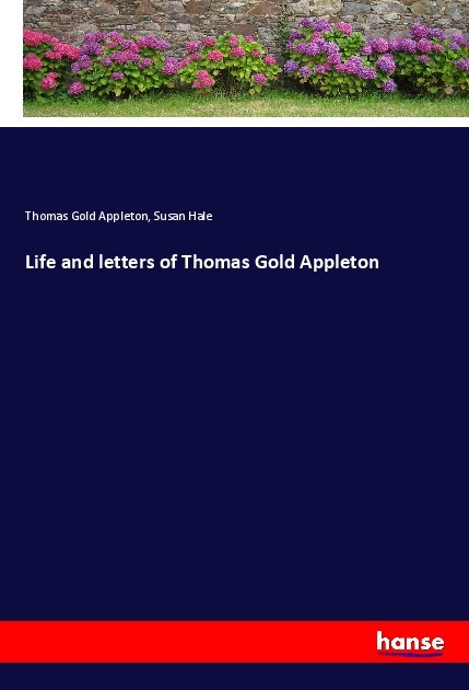 Life and letters of Thomas Gold Appleton