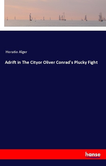 Adrift in The Cityor Oliver Conrad's Plucky Fight