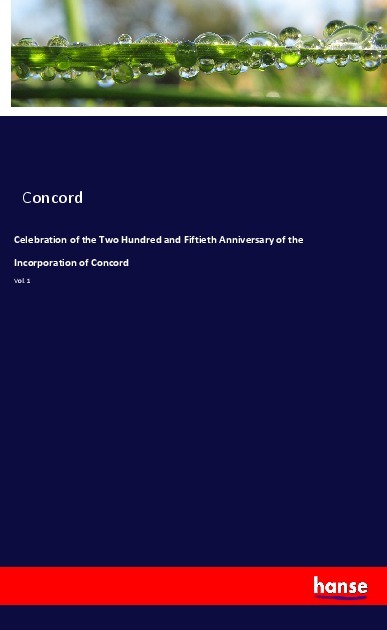 Celebration of the Two Hundred and Fiftieth Anniversary of the Incorporation of Concord