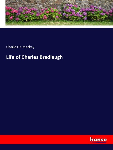 Life of Charles Bradlaugh