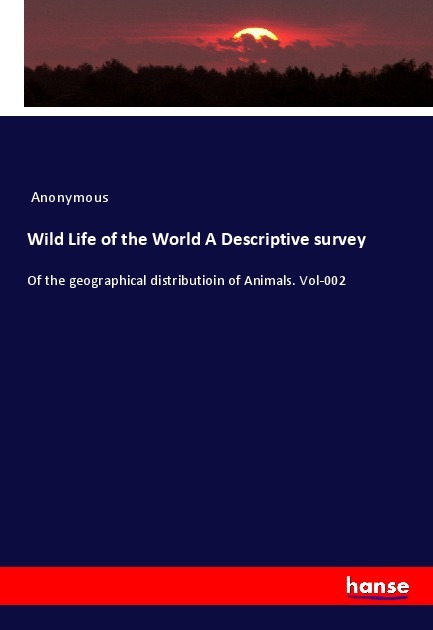 Wild Life of the World A Descriptive survey