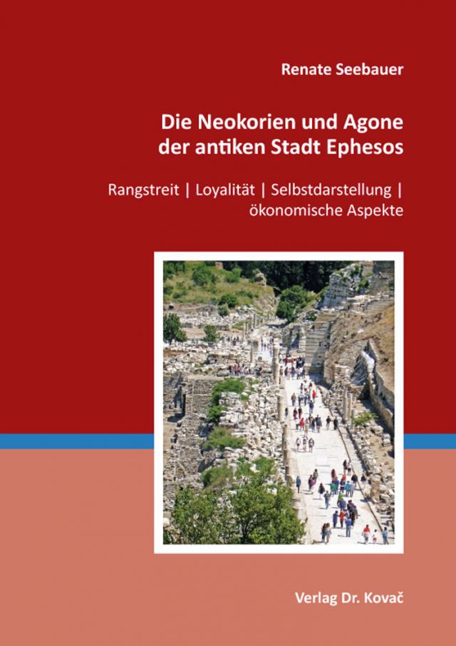 Die Neokorien und Agone der antiken Stadt Ephesos