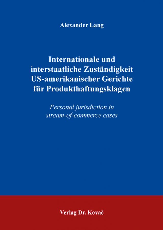 Internationale und interstaatliche Zuständigkeit US-amerikanischer Gerichte für Produkthaftungsklagen