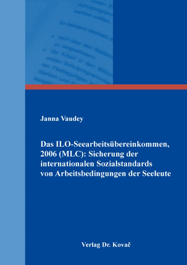 Das ILO-Seearbeitsübereinkommen, 2006 (MLC): Sicherung der internationalen Sozialstandards von Arbeitsbedingungen der Seeleute