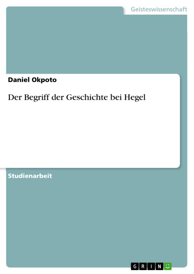 Der Begriff der Geschichte bei Hegel