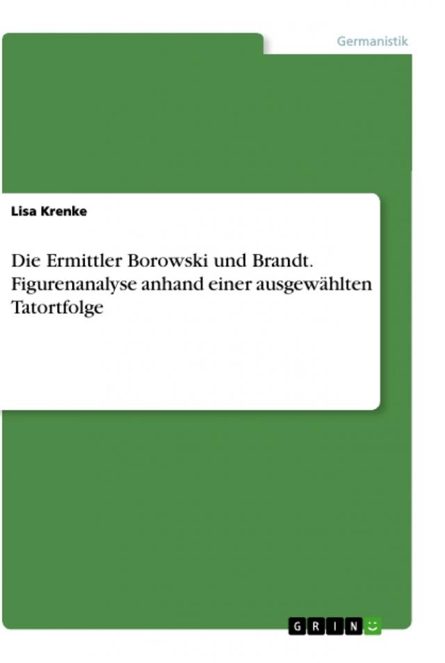 Die Ermittler Borowski und Brandt. Figurenanalyse anhand einer ausgewählten Tatortfolge