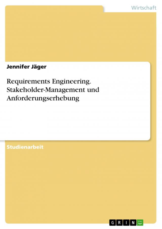 Requirements Engineering. Stakeholder-Management und Anforderungserhebung