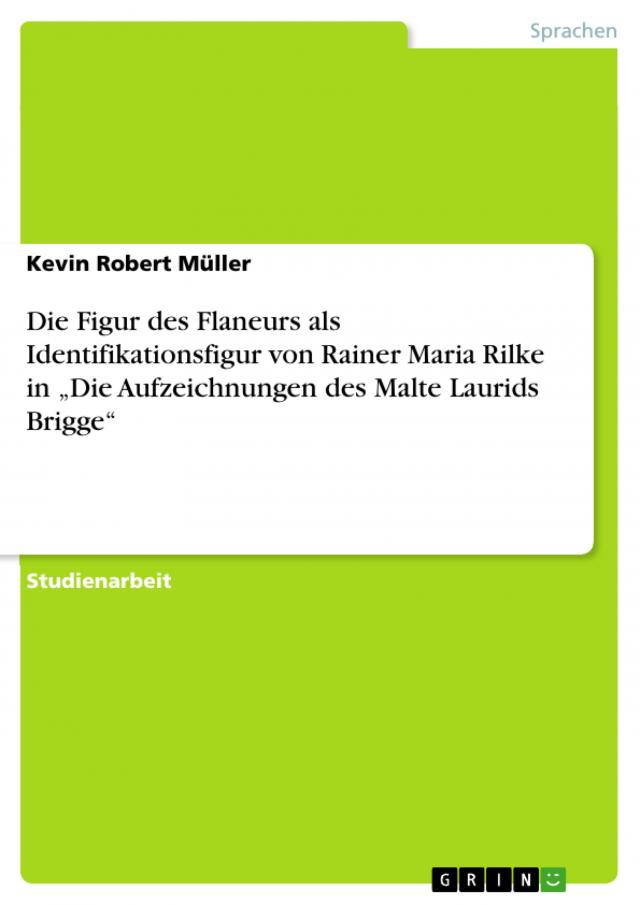 Die Figur des Flaneurs als Identifikationsfigur von Rainer Maria Rilke in „Die Aufzeichnungen des Malte Laurids Brigge“