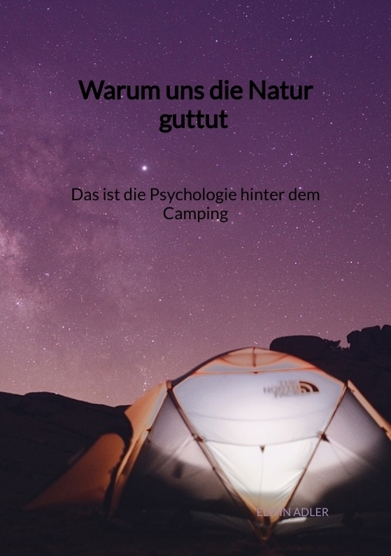 Warum uns die Natur guttut - Das ist die Psychologie hinter dem Camping