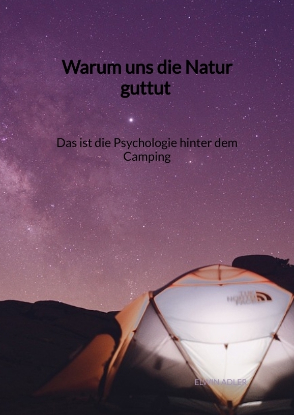 Warum uns die Natur guttut - Das ist die Psychologie hinter dem Camping